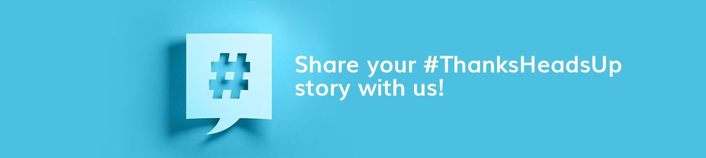 Share the great experiences Huntington Heads Up has given you with #ThanksHeadsUp