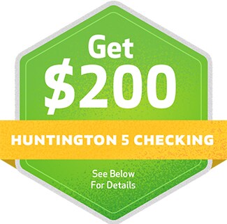 Get $200. Huntington 5 Checking. See Below for Details.